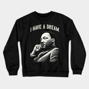 I Have A Dream Crewneck Sweatshirt